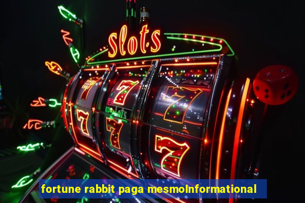 fortune rabbit paga mesmoInformational